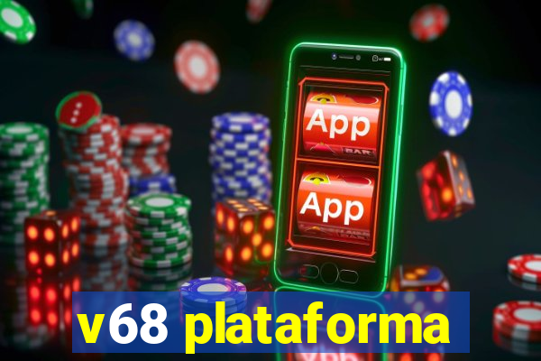 v68 plataforma